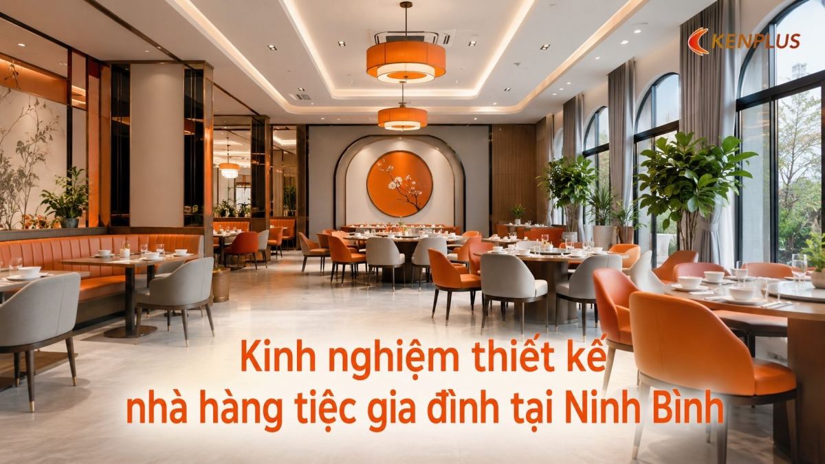 Kinh nghiệm thiết kế nhà hàng tiệc gia đình tại Ninh Bình