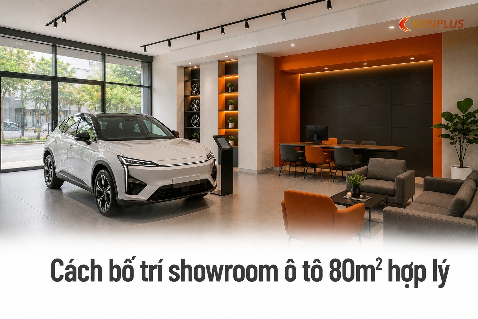 Cách bố trí showroom ô tô 80m² hợp lý