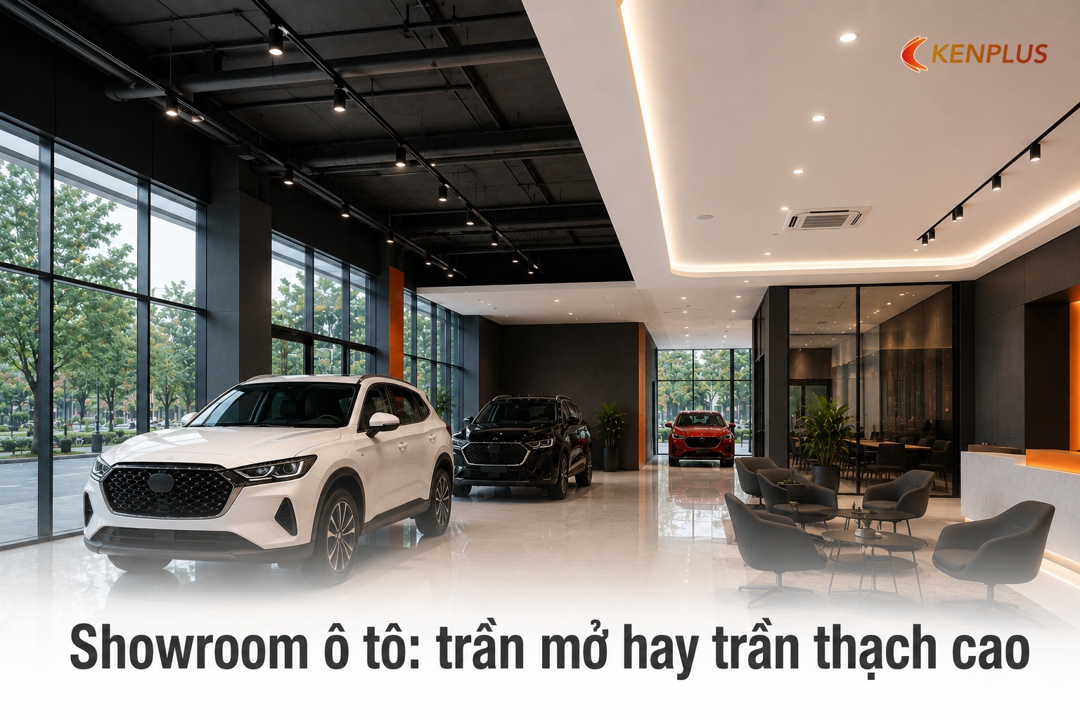 Showroom ô tô: trần mở hay trần thạch cao