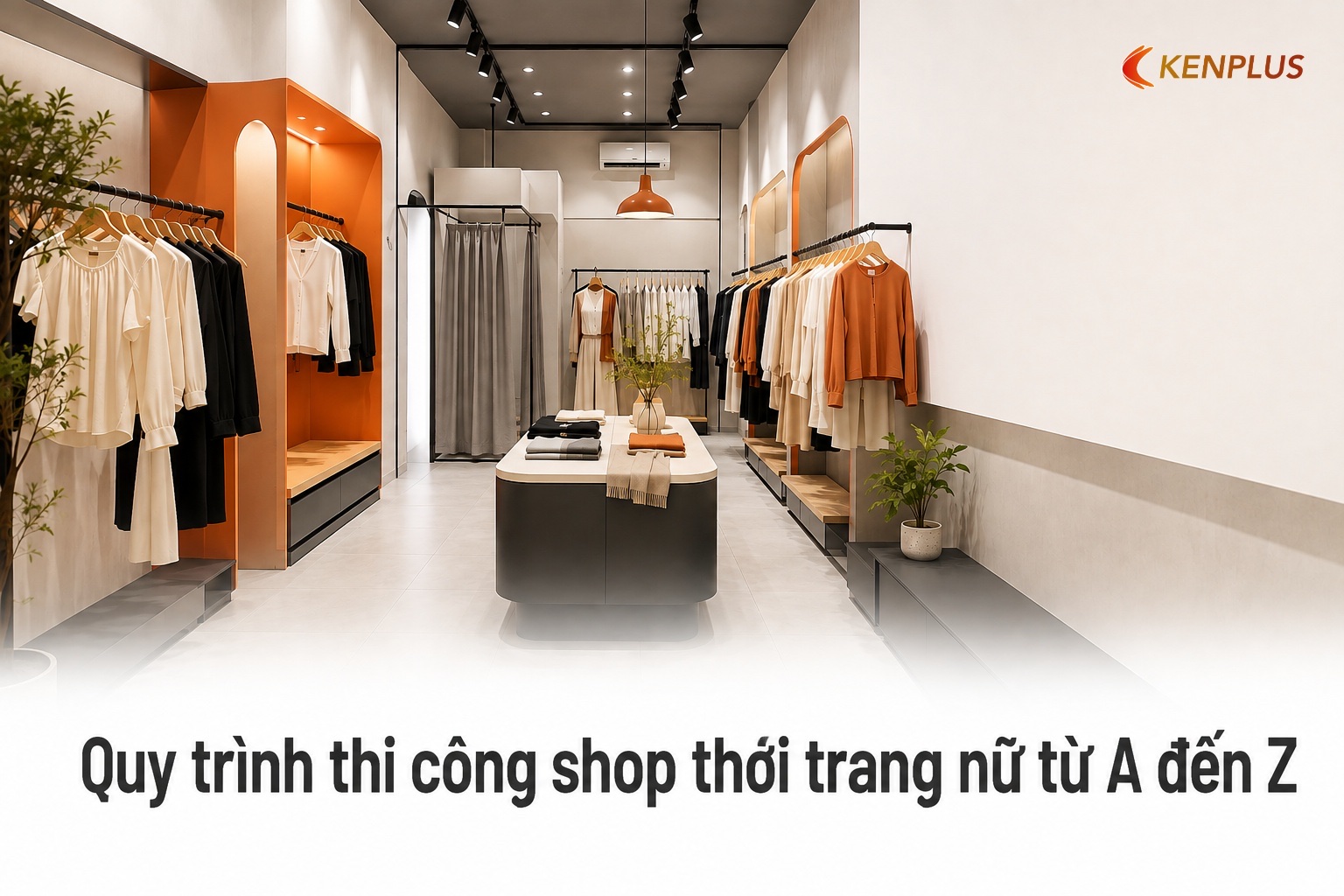 Quy trình thi công shop thời trang nữ từ A đến Z