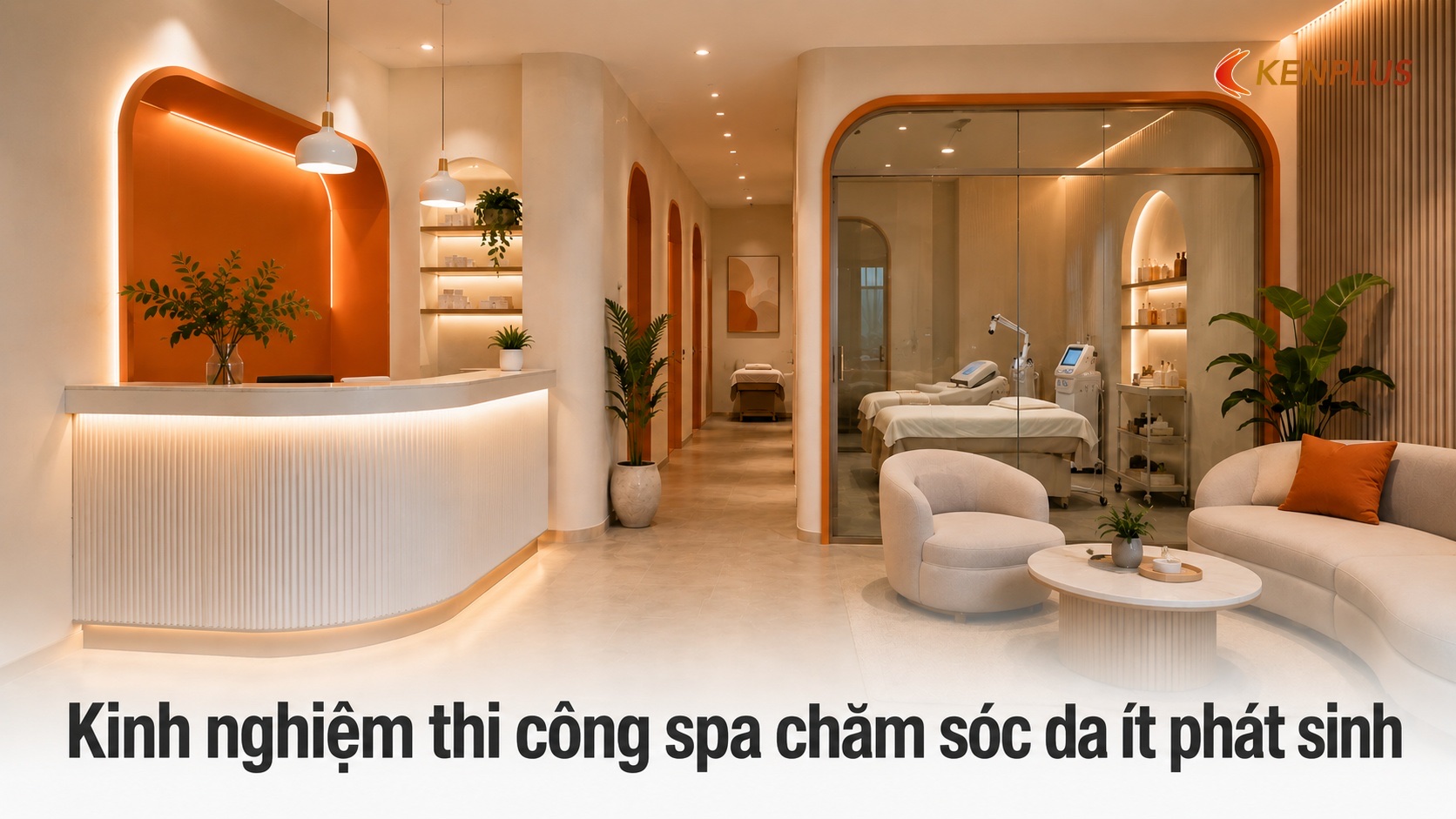 Kinh nghiệm thi công spa chăm sóc da ít phát sinh
